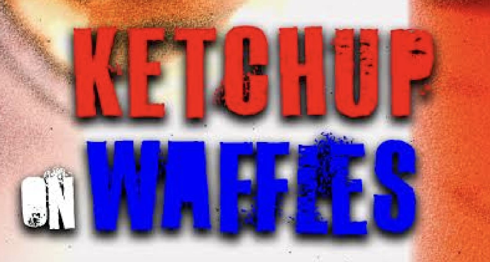 KETCHUP ON WAFFLES: A FILM BY JOHN THEISSEN JR.